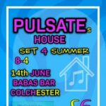 PULSATEs HOUSE: SET 4 SUMMER Babas Colchester 2025-06-14